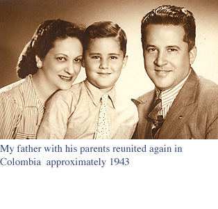 My Father with his Parents reunited again in Colombia approximately 1943